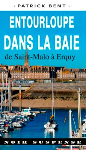 Entourloupe dans la baie : de Saint-Malo à Erquy