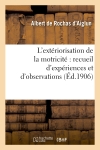 L'extériorisation de la motricité : recueil d'expériences et d'observations (4e éd. mise à jour)