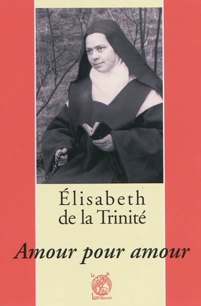 Elisabeth de la Trinité : amour pour amour
