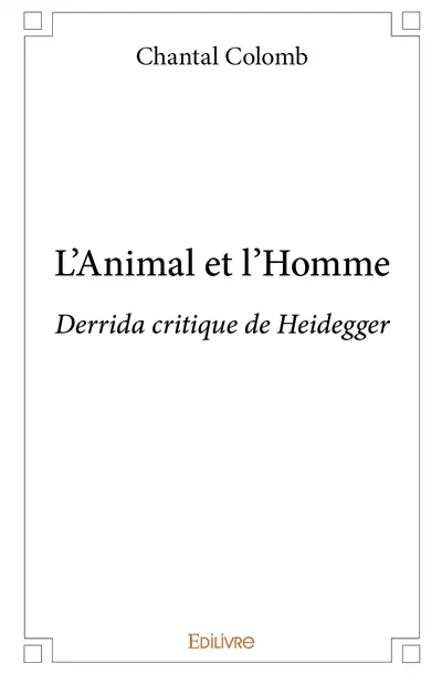 L'animal et l'homme : Derrida critique de Heidegger