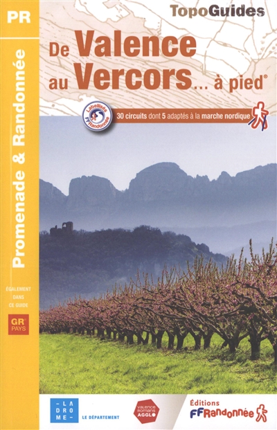 De Valence au Vercors... à pied : 30 circuits dont 5 adaptés à la marche nordique