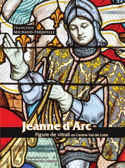 Jeanne d'Arc : figure de vitrail en Centre-Val de Loire