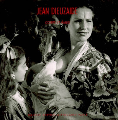 Jean Dieuzaide : corps et âmes : exposition, Galerie Berthet-Aittouares, 2006