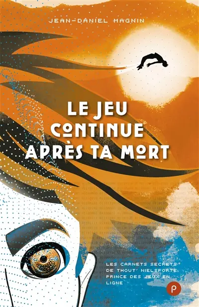 Le jeu continue après ta mort : les carnets secrets de Thout' Nielsporte, prince des jeux en ligne