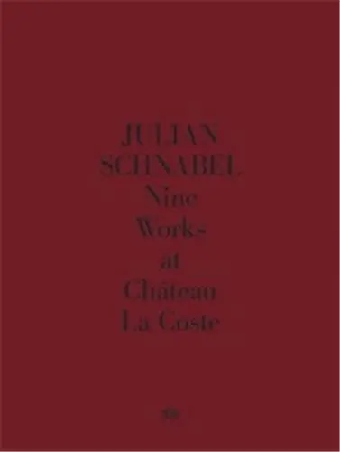 Julian Schnabel Nine Works at Château La Coste