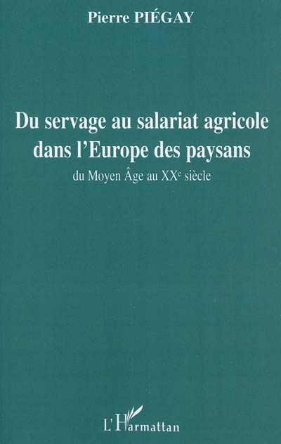 Du servage au salariat agricole dans l'Europe des paysans : du Moyen Age au XXe siècle
