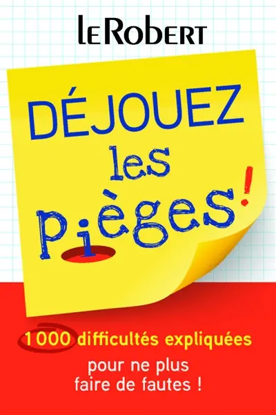 Déjouez les pièges : 1.000 difficultés expliquées pour ne plus faire de fautes !