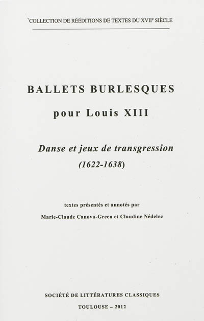 Ballets pour Louis XIII. Vol. 2. Ballets burlesques pour Louis XIII : danse et jeux de transgression (1622-1638)