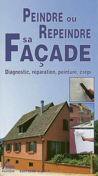 Peindre ou repeindre sa façade : diagnostic, réparation, peinture, crépi