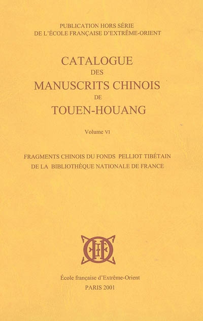 Catalogue des manuscrits chinois de Touen-Houang : fonds Pelliot chinois de la Bibliothèque nationale. Vol. 6