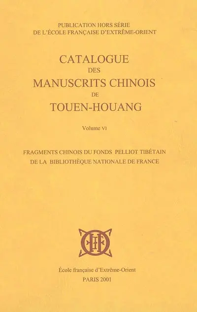 Catalogue des manuscrits chinois de Touen-Houang : fonds Pelliot chinois de la Bibliothèque nationale. Vol. 6