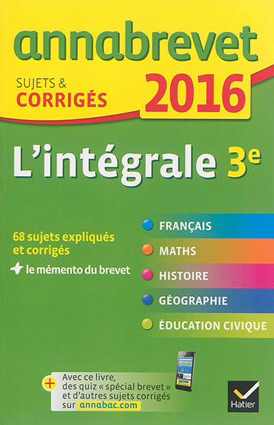L'intégrale 3e : français, mathématiques, histoire, géographie, éducation civique : 2016