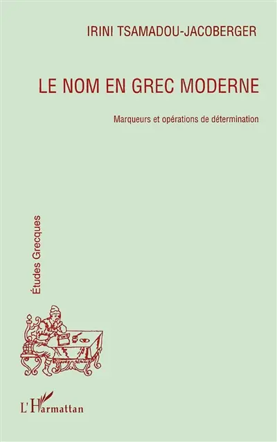 Le nom en grec moderne : marqueurs et opérations de détermination