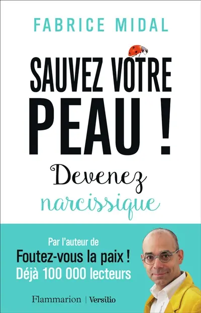 Sauvez votre peau ! : devenez narcissique