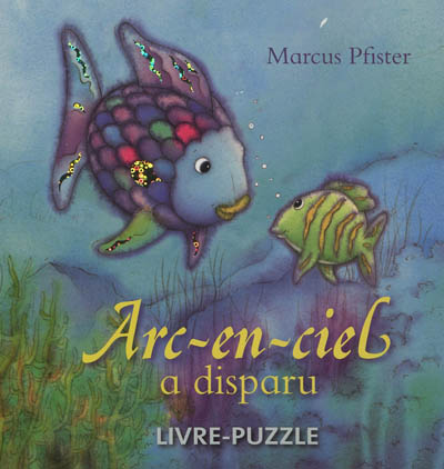 Arc-en-ciel a disparu : livre-puzzle - Marcus Pfister - Librairie