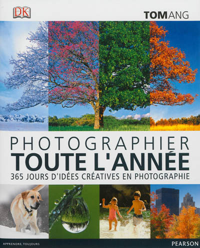 Photographier toute l'année : 365 jours d'idées créatives en photographie