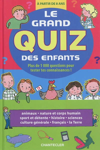 Le grand quiz des enfants : plus de 1.000 questions pour tester tes connaissances !