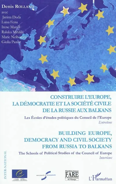 Construire l'Europe, la démocratie et la société civile de la Russie aux Balkans : les Ecoles d'études politiques du Conseil de l'Europe : entretiens. Building Europe, democracy and civil society from Russia to Balkans : the Schools of political studies of the Council of Europe : interviews