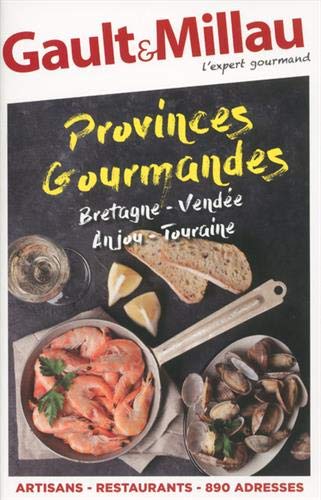 Bretagne, Vendée, Anjou, Touraine : provinces gourmandes : artisans, restaurants, 890 adresses