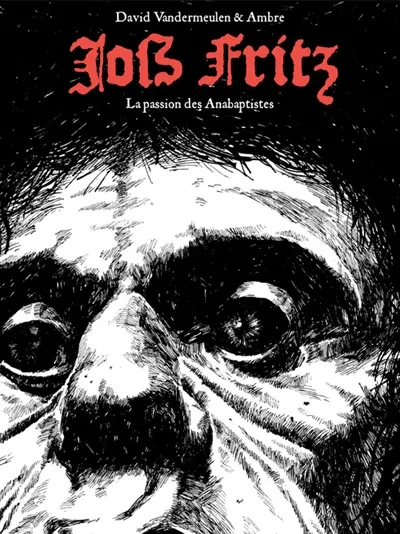 La passion des anabaptistes. Vol. 1. Joss Fritz