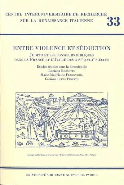 Entre violence et séduction : Judith et ses consoeurs bibliques dans la France et l'Italie des XIVe-XVIIIe siècles