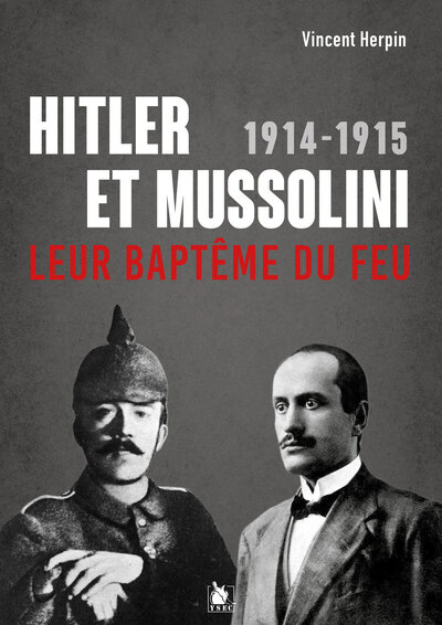 Hitler et Mussolini : leur baptême du feu