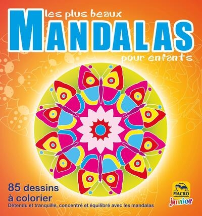 Les plus beaux mandalas pour enfants : 85 dessins à colorier : détendu et tranquille, concentré et équilibré avec les mandalas