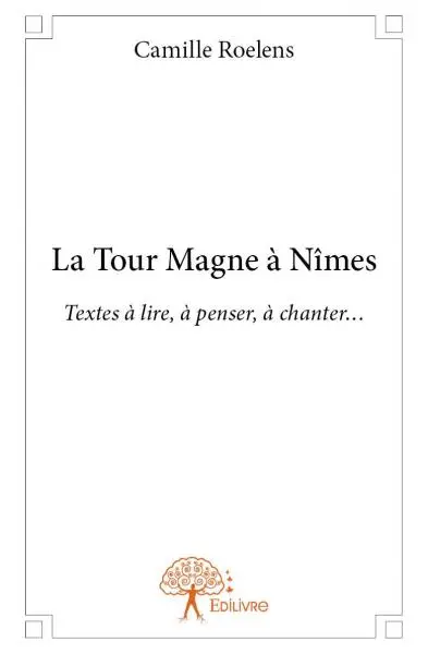 La tour magne à nîmes : Textes à lire, à penser, à chanter…
