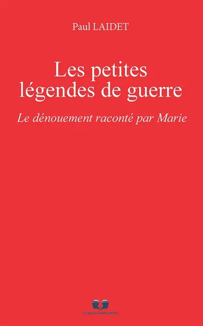 Le dénouement raconté par Marie : Les Petites légendes de guerre