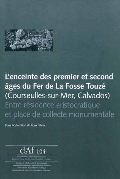L'enceinte des premier et second âges du fer de la Fosse Touzé (Courseulles-sur-Mer, Calvados) : entre résidence aristocratique et place de collecte monumentale