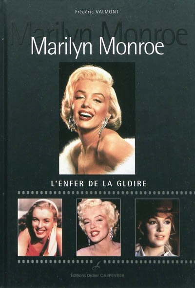 Marilyn Monroe : l'enfer de la gloire