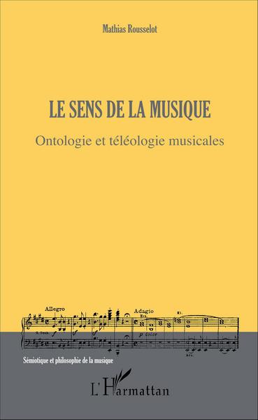 Le sens de la musique : ontologie et téléologie musicales