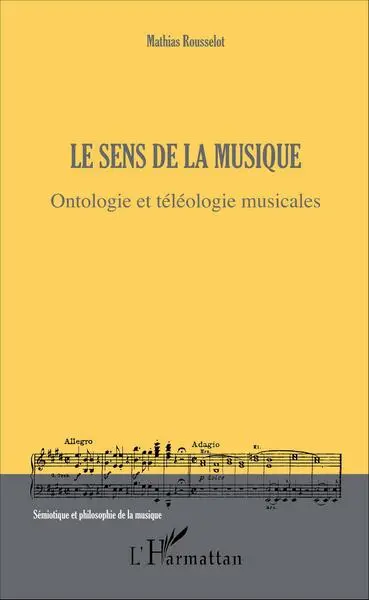Le sens de la musique : ontologie et téléologie musicales