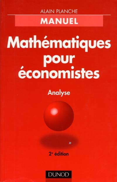 Mathématiques pour économistes : analyse : manuel