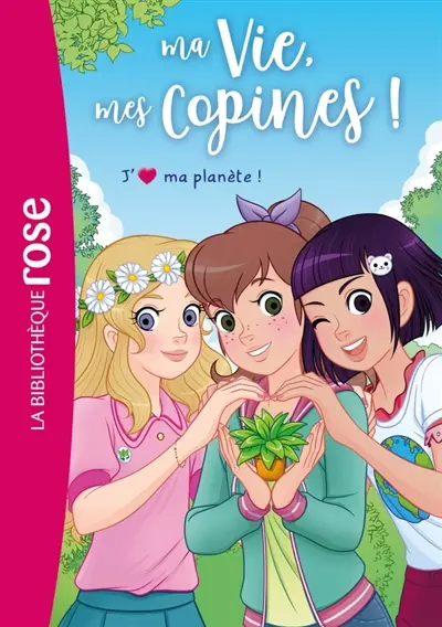 Ma vie, mes copines !. Vol. 40. J'aime ma planète !