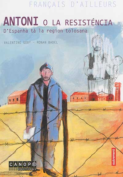 Antoni o La Resisténcia : d'Espanha ta la region tolosana