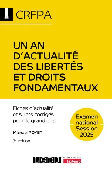 Un an d'actualité des libertés et droits fondamentaux : fiches d'actualité et sujets corrigés pour le grand oral : examen national, session 2025