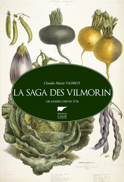 La saga des Vilmorin : grainiers depuis 1774