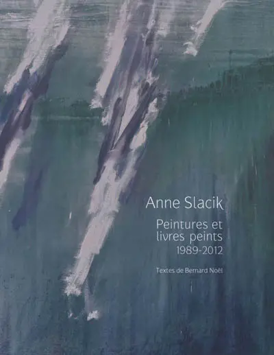 Anne Slacik : peintures et livres peints, 1989-2011
