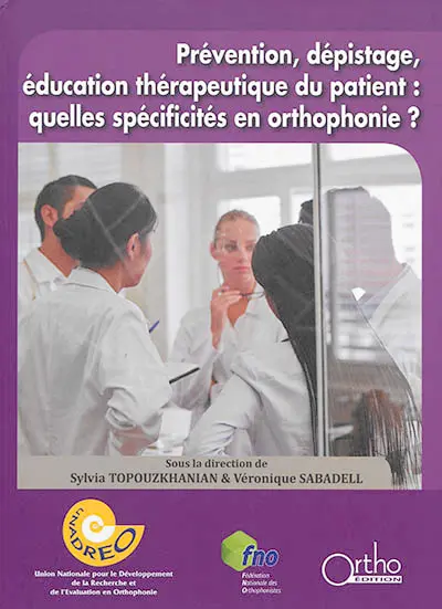 Prévention, dépistage, éducation thérapeutique du patient : quelles spécificités en orthophonie ? : XVIIIe rencontres internationales d'orthophonie