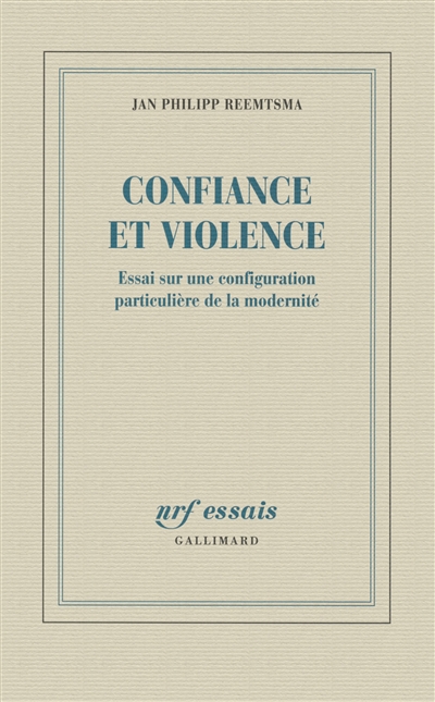 Confiance et violence : essai sur une configuration particulière de la modernité