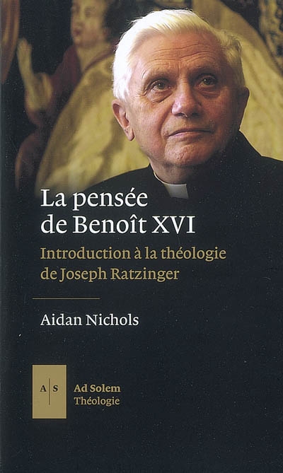 La pensée de Benoît XVI : introduction à la théologie de Joseph Ratzinger