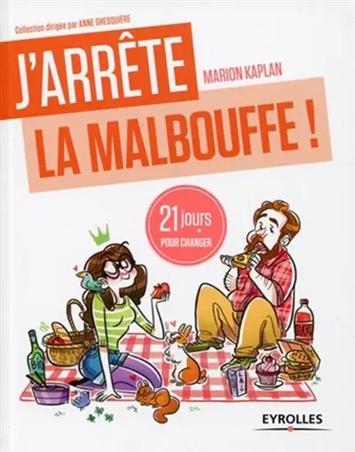 J'arrête la malbouffe ! : 21 jours pour renouer avec la sainebouffe !