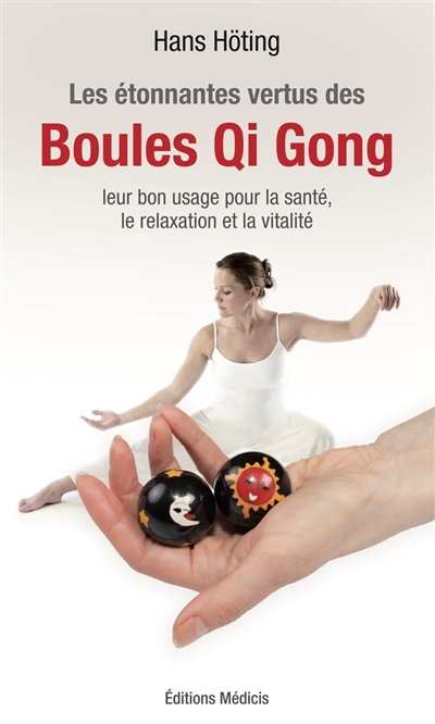 Les étonnantes vertus des boules qi gong : leur bon usage pour la santé, la relaxation et la vitalité