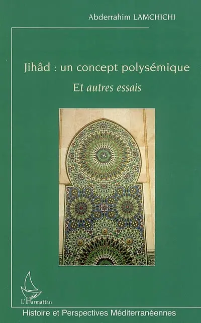 Jihâd : un concept polysémique : et autres essais