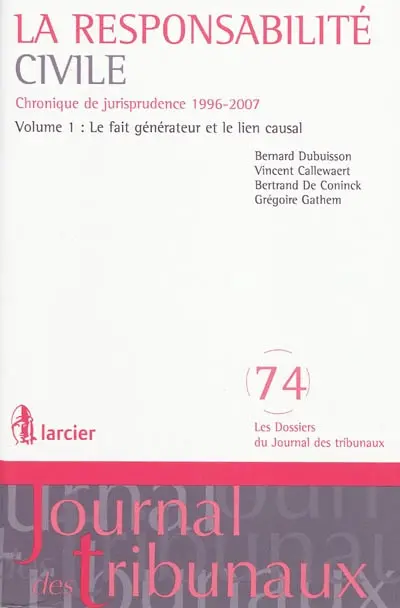 La responsabilité civile : chronique de jurisprudence 1996-2007. Vol. 1. Le fait générateur et le lien causal