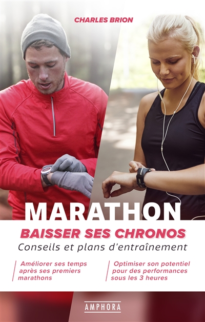 Marathon : baisser ses chronos : conseils et plans d'entraînement