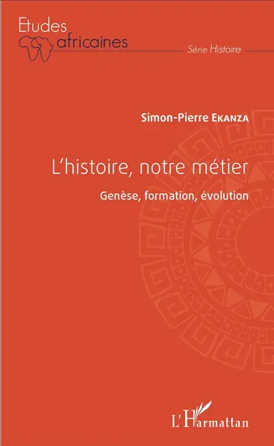 L'histoire, notre métier : genèse, formation, évolution