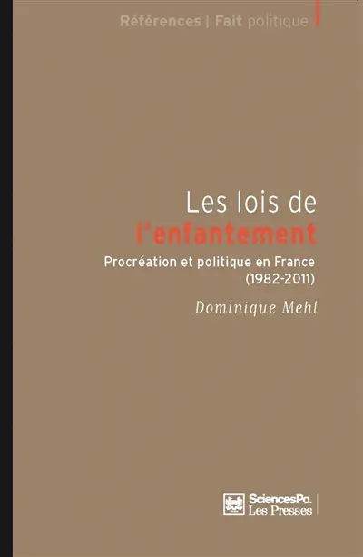 Les lois de l'enfantement : procréation et politique en France (1982-2011)