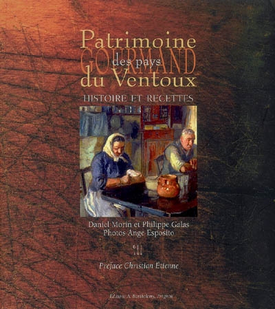 Patrimoine gourmand des pays du Ventoux : histoire et recettes